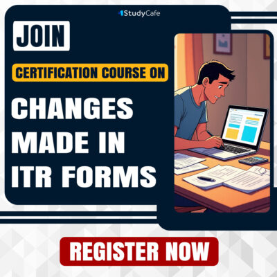 Course on Changes made in ITR forms